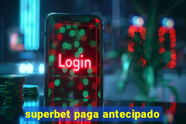 superbet paga antecipado